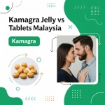 Kamagra Jelly vs tablets Malaysia