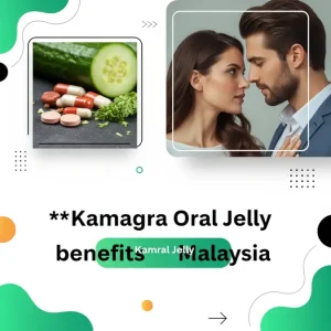 Kamagra Oral Jelly benefits Malaysia