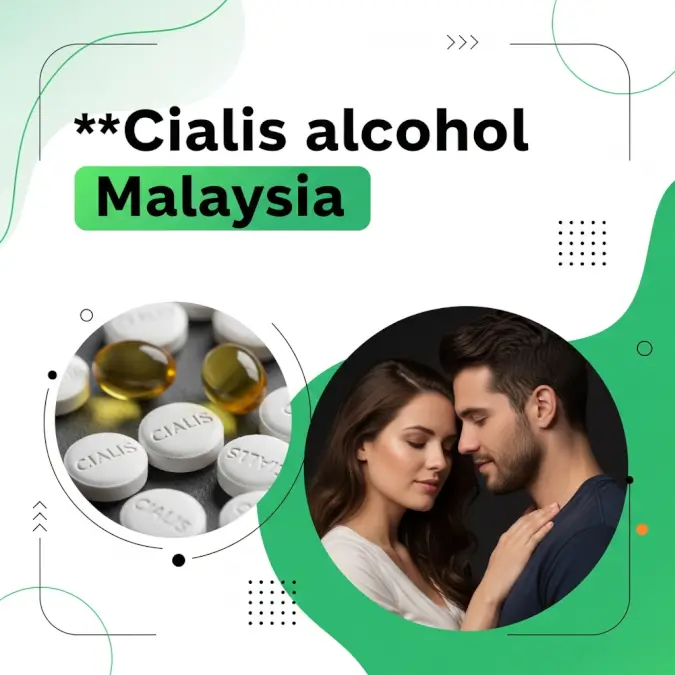 Cialis alcohol Malaysia